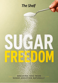 Sugar Freedom — Breaking Free From Sugar Addiction Naturally - The Shelf